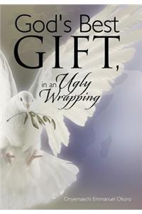 God's Best Gift, In an Ugly Wrapping