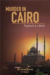 Murder in Cairo; Payback Is a Bitch