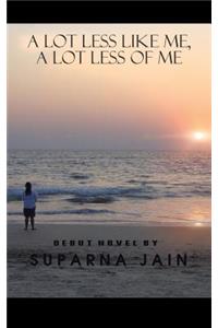 Lot Less Like Me, a Lot Less of Me
