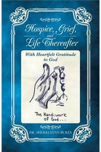 Hospice, Grief, and Life Thereafter