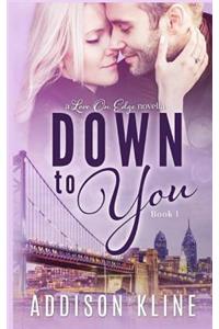 Down To You