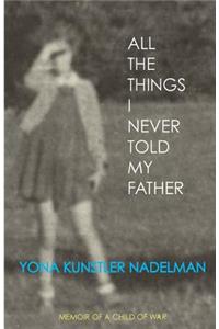 All the Things I Never Told My Father