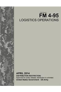 Field Manual FM 4-95 Logistics Operations April 2014
