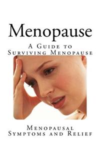 Menopause: A Guide to Surviving Menopause