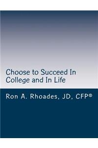 Choose to Succeed In College and In Life