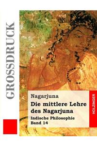 Die mittlere Lehre des Nagarjuna (Großdruck)