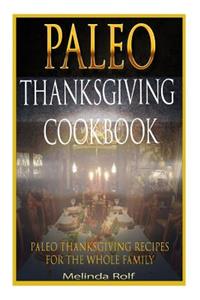 Paleo Thanksgiving Cookbook: Paleo Thanksgiving Recipes for the Whole Family