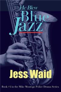 He Blew Blue Jazz
