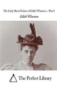 Early Short Fiction of Edith Wharton - Part I