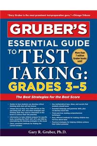 Gruber's Essential Guide to Test Taking: Grades 3-5