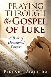 Praying Through the Gospel of Luke