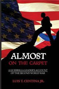 Almost on the Carpet: A Guerrilla's Account of WWII