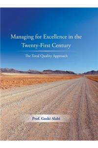 Managing for Excellence in the Twenty-First Century