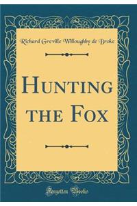 Hunting the Fox (Classic Reprint)