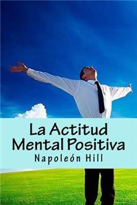 La Actitud Mental Positiva (Spanish Edition)