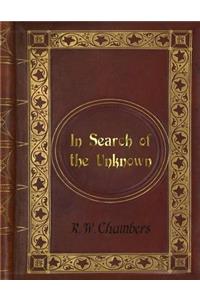 Robert William Chambers - In Search of the Unknown