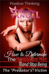How to Determine The Manipulator Man and Stop Being The 
