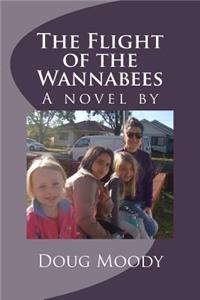 The Flight of the Wannabees: A Novel by