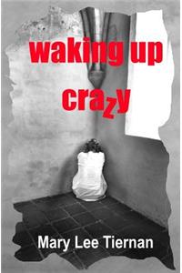 Waking Up Crazy