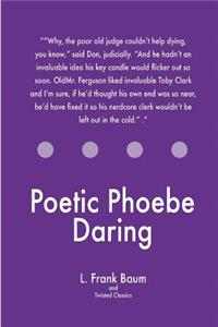 Poetic Phoebe Daring