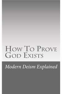 How To Prove God Exists