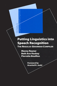 Putting Linguistics into Speech Recognition: The Regulus Grammar Compiler