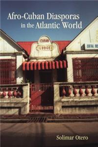 Afro-Cuban Diasporas in the Atlantic World