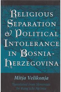 Religious Separation and Political Intolerance in Bosnia-Herzegovina