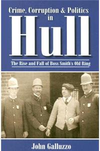 Crime, Corruption & Politics in Hull