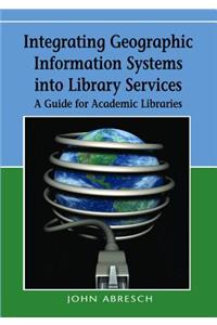 Integrating Geographic Information Systems into Library Services