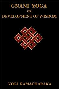 Gnani Yoga or Development of Wisdom