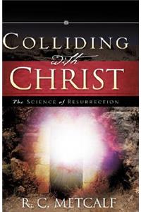 Colliding with Christ
