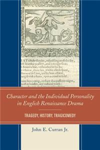 Character and the Individual Personality in English Renaissance Drama