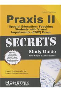 Praxis II Special Education: Teaching Students with Visual Impairments (0282) Exam Secrets Study Guide: Praxis II Test Review for the Praxis II: Subje