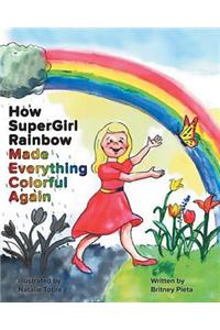 How Supergirl Rainbow Made Everything Colorful Again