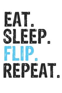 Eat Sleep Flip Repeat Best Gift for Flip Fans Notebook A beautiful