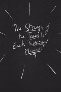 The Strengh Of The Team Is Each Individual Member.