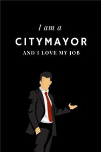 I am a City Mayor and I love my job Notebook For City Mayors