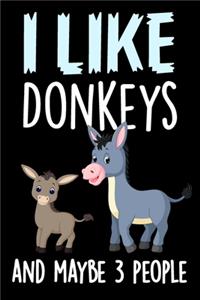 I Like Donkeys and Maybe 3 People Journal Notebook
