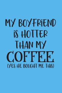 My boyfriend is hotter than my coffee