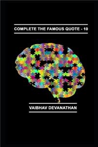Complete The Famous Quote - 10