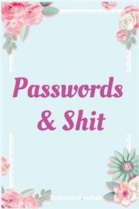 passwords and shit