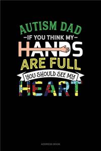 Autism Dad If You Think My Hands Are Full You Should See My Heart