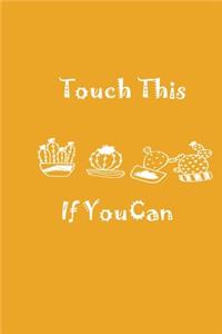Touch This If You Can Yellow Notebook 120 Blank Lined Page (6 x 9')