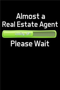 Almost a Real Estate Agent Please Wait