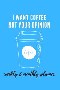 I Want Coffee Not Your Opinion