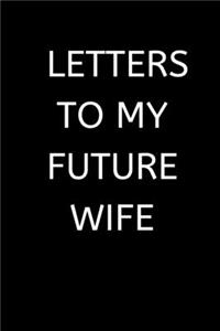 Letters to My Future Wife