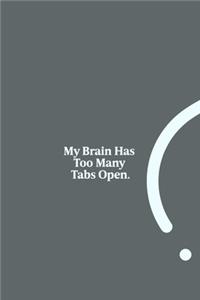My Brain Has Too Many Tabs Open.