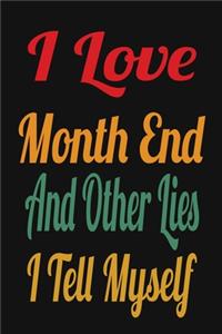 I Love Month End And Other Lies I Tell Myself