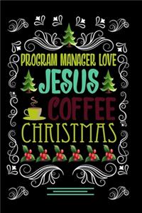 PROGRAM MANAGER LOVE JESUS COFFEE CHRISTMAS Blank Line journal -